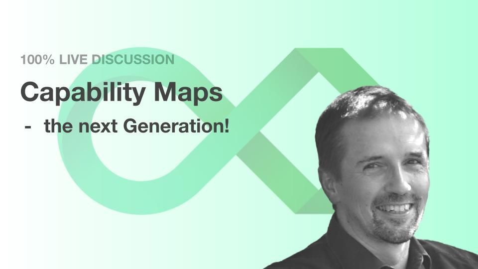 Capability Maps - the Next Generation!